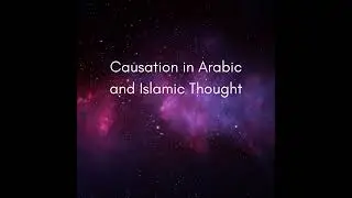 Causation in Arabic and Islamic Thought #1455