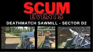 Deathmatch Sawmill - Sector D2 - Scum Events