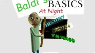 Baldi basics PLAYTIME HAD ENOUGH IN SCHOOLHOUSE & Baldi's basics AT NIGHT edition, baldi basics mod