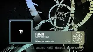Felguk - Galaxy Traveller (Neelix & Interactive Noise Remix) (Official Audio)