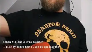 Esben Willems & Eric McQueen - I like my coffee how I like my apocalypse
