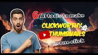 6 AI tools to make Clickworthy Thumbnails in one click