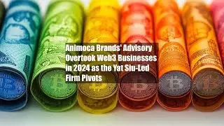 Animoca Brands' Advisory Overtook Web3 Businesses in 2024 as the Yat Siu-Led Firm Pivots