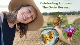 Celebrating Lammas - Grain Harvest Festival - Nature Observations