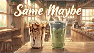Same Maybe (Milk Tea Shop Playlist) | Warm Pop R&B, Flirty & Cute