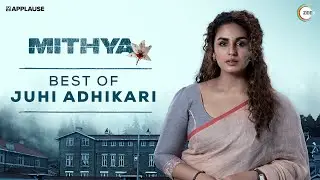 Best of Juhi Adhikari | Mithya | @ZEE5  | Huma Qureshi | Avantika Dassani