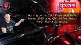 Working on my GTA5 FiveM AMG Demo Server 2025 using QBCore Framework Part4 after a big update.