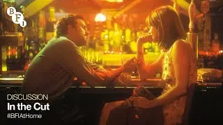 BFI at Home | Female Desire on Screen Discussions: In The Cut