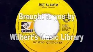 BAKIT KA GANYAN - Romeo Quinones