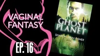 Vaginal Fantasy Book Club #16: Ghost Planet