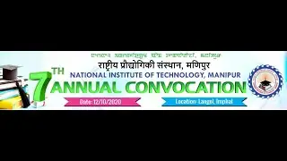 7th Convocation of National Institute of Technology, Manipur. 12th October, 2020 at 2.00 PM
