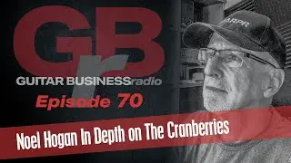 GBR 70 Noel Hogan In Depth on The Cranberries and Beyond