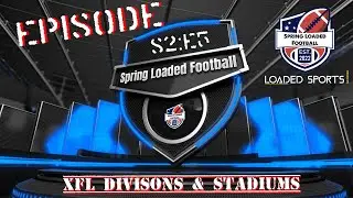 Spring Loaded Football Podcast S2 Episode 5: XFL Divisons & Stadiums