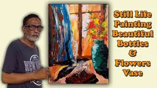 Still Life Painting | Beautiful Bottles & Flowers Vase in Acrylic | Step by step | Time-lapse