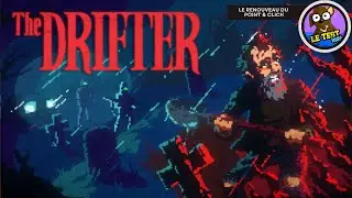 The Drifter : Vidéo - Test (Le renouveau du Point & Click)