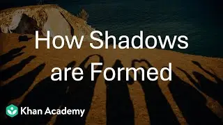 How Shadows are Formed| Light and the Formation of Shadows | Middle School | Science | Khan Academy