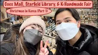Coex Mall, Starfield Library, & K-Handmade Fair 2022 ~ Christmas in Korea (Part 1)