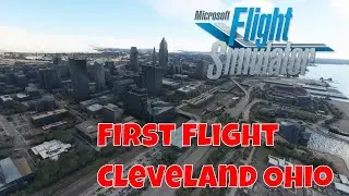 #Microsoft Flight Simulator 2020 &mdash; Первый взгляд &mdash; ТУР ПО КЛИВЛЕНДУ, ОГАЙО