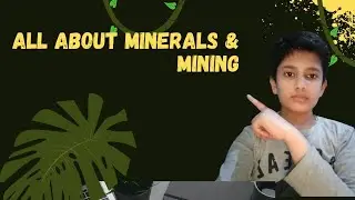 ALL ABOUT MINERALS & MINING ||| HOW'S MINING DONE || TYPE OF MINING & MINERALS ||