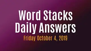 Word Stacks Daily Puzzle October 4 2019 | Word Stacks Daily Answers