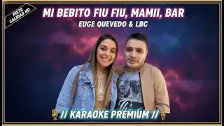 Mi Bebito Fiu Fiu, Mamii, Bar - Euge Quevedo & LBC | Karaoke Cuarteto Pista Original