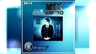 Mix Jesús Adrián Romero By Leo DJ Power Production1