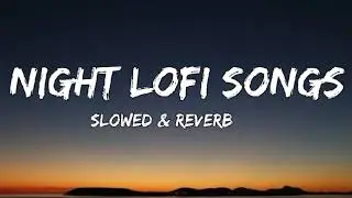 Night lofi songs (Lyrics) || New song 2026||New English song || Best song english
