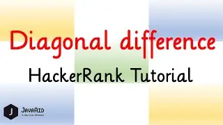 How To Solve Diagonal Difference HackerRank Problem [O(N) Solution] | HackerRank Solution