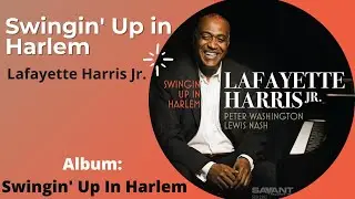 Lafayette Harris Jr. - Swingin' Up In Harlem | Album Preview