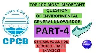 CENTRAL POLLUTION CONTROL BOARD 100 MOST IMPORTANT QUESTION OF ENVIRONMENT GK PART-4 #cpcb #cpcbexam