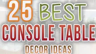 25 Fantastic Console Table Decor Ideas To Add More Style