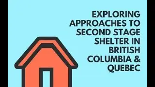 Exploring Approaches to Second Stage Shelter in British Columbia & Quebec