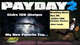 Payday 2 Breaking News/Crimefest 2018 Day 10 Claire 12G Shotgun/My New Favorite