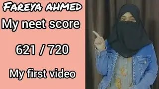 MY FIRST VIDEO | FAREYA AHMED | NEET SCORE : 621/720