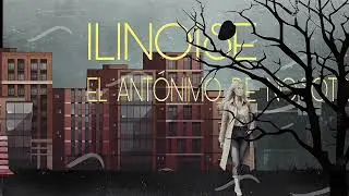 EL ANTONIMO DE NOSOTROS de Ilinoise (VIDEOLYRIC)