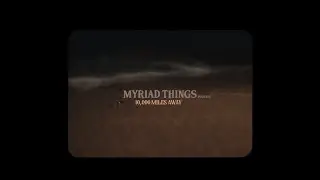 Myriad Things - 10,000 Miles Away (official video)