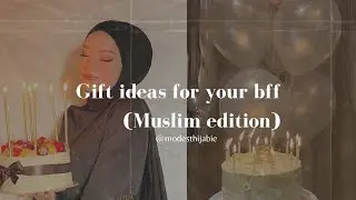 Gift ideas for your bff (Muslim edition)