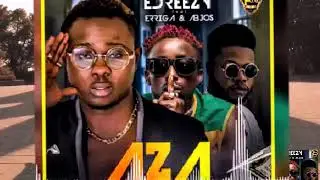 Edreezy ft Erigga & Abjos - 