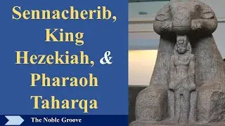 Sennacherib, King Hezekiah, and Pharaoh Taharqa