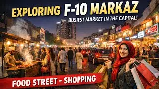 Exploring F-10 Markaz Islamabad | Food Street - Shopping | One of the Busiest Markets in the Capital