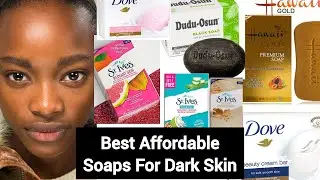 Best Affordable Soaps For Dark Skin