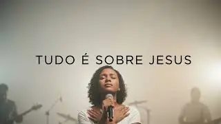 TUDO É SOBRE JESUS | Louvor Gospel | Som do Céu