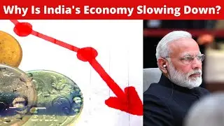 Economic Slowdown in India - Why is India's Economy Slowing Down? - Signs of Slowdown