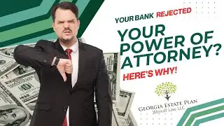 Your Bank Rejected Your Power of Attorney? Here&rsquo;s Why! | Marietta Estate Planning Attorney