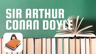 Sir Arthur Conan Doyle | Bite at a Time Books Behind the Story