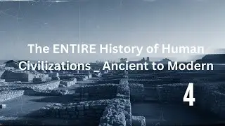 The ENTIRE History of Human Civilizations _ Hidden Patterns That Connect the Ancient World to Future