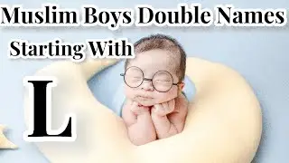 50 Unique Muslim Baby Boy Double Names Starting with L | Baby Boy Names with Meaning