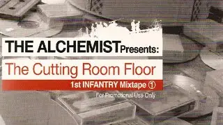 The Alchemist - The Cutting Room Floor Pt 1 (Full Mixtape)