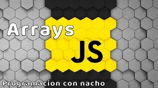 Arrays JavaScript 🟡 | Programación con Nacho 💻