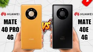 Huawei Mate 40 Pro 4G Vs Huawei Mate 40E 4G